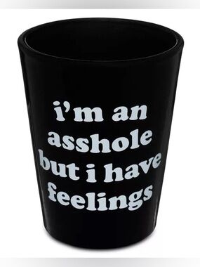 SPENCERS IM A ** BUT I HAVE FEELINGS SHOT GLASS